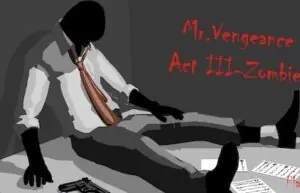 Mr. Vengeance | Act 3 - Zombie
