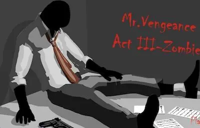 Mr. Vengeance | Act 3 - Zombie